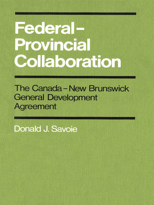 Title details for Federal-Provincial Collaboration by Donald J. Savoie - Available